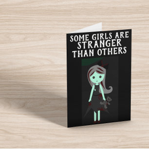 SOME GIRLS ARE STRANGER THAN OTHERS BIRTHDAY GOTH  CARD