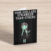SOME GIRLS ARE STRANGER THAN OTHERS BIRTHDAY GOTH