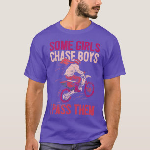 Some Girls Chase Boys Dirt Biker Girl Offroad Moto T-Shirt