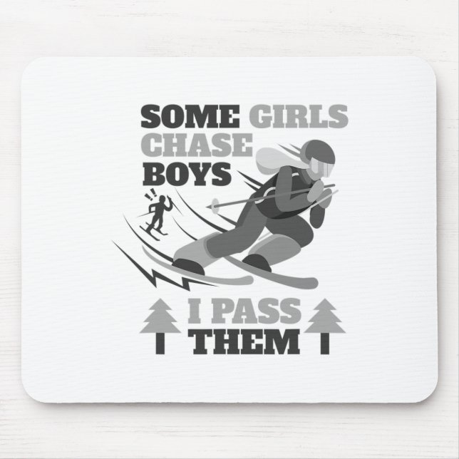 Some Girls Chase Boys I P Them Funny Ski Racing Sk Mouse Pad (Front)