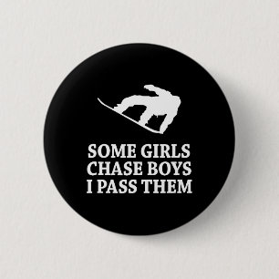 Some Girls Chase Boys I P Them Snowboarding  6 Cm Round Badge