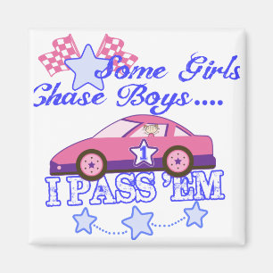 Some Girls Chase Boys....I Pass Em Magnet
