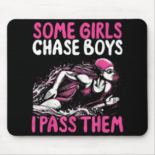 Some Girls Chase Boys I Pass Them - Funny Swimming Mouse Pad
