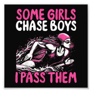 Some Girls Chase Boys I Pass Them - Funny Swimming Photo Print