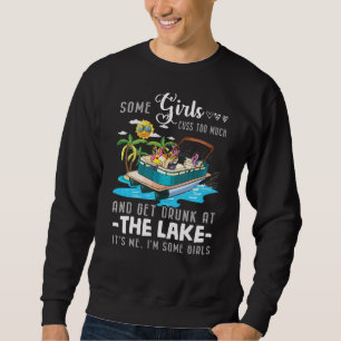 Some Girls Cuss Too Much And Get Drunk At The Lake Sweatshirt