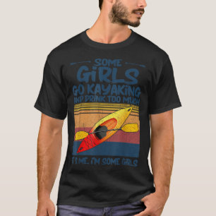 Some Girls Go Kayaking And Drink Too Much Retro ka T-Shirt