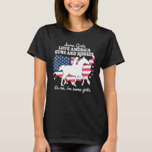 Some Girls Love America Guns Horses Horseback Rid T-Shirt