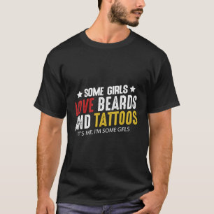 Some Girls Love Beards And Tattoos Lover Humour Fu T-Shirt