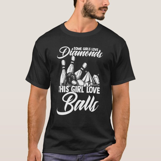 Some Girls Love Diamonds This Girl Loves Balls Str T-Shirt (Front)