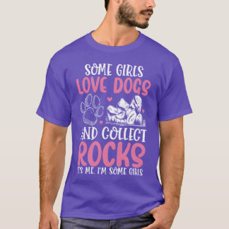 Some Girls Love Dogs And Collect Rocks Rock family T-Shirt