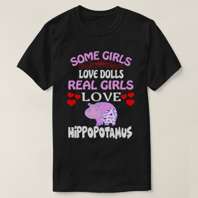Some Girls Love Dolls Girls Love Hippopotamus Funn T-Shirt (Design Front)