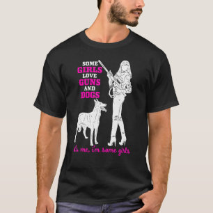 Some Girls Love Guns and Dogs - Female Pro Gun Say T-Shirt