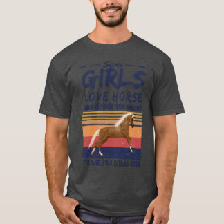 Some Girls Love Horse And Drinkoo Much girl T-Shirt