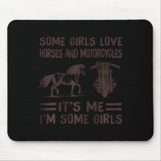 Some girls love horses and motorcycles its me im s mouse pad
