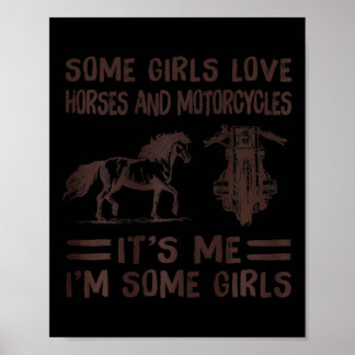 Some girls love horses and motorcycles its me im s poster