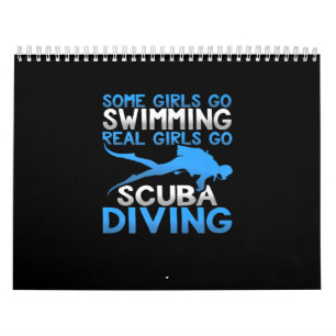 Some Girls So Swiming Real Girl Go Scuba Diving Calendar
