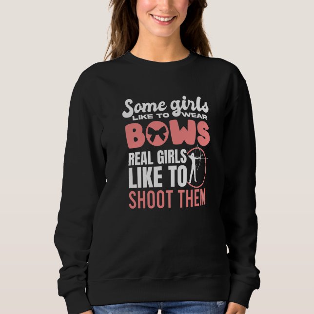 Some Girls Wear Bows Bowhunting Archer Women Hunte Sweatshirt (Front)