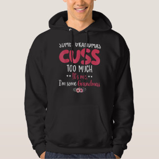 Some Grandma Cuss Too Much Mother's Day Floral Flo Hoodie