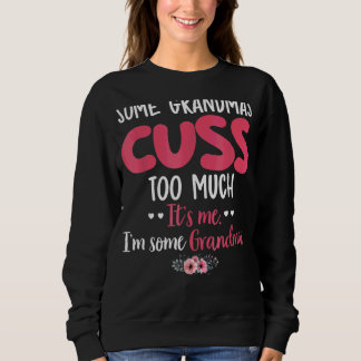Some Grandma Cuss Too Much Mother's Day Floral Flo Sweatshirt