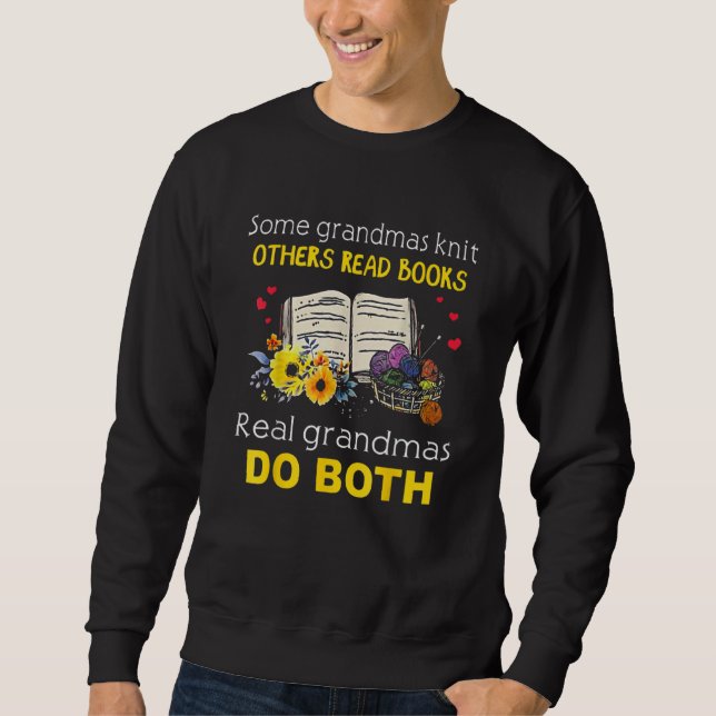Some Grandmas Knit Others Read Books Real Grandmas Sweatshirt (Front)