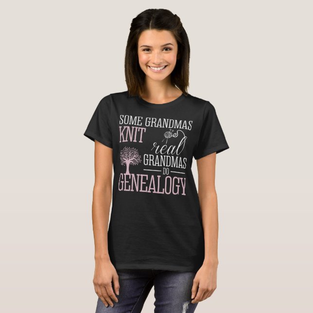 Some Grandmas Knit Real Grandmas Do Genealogy T-Shirt (Front Full)