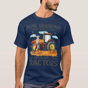 some grandmas knit real grandmas drive tractors T-Shirt
