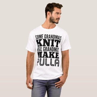 some grandmas knit real grandmas make pulla grand T-Shirt