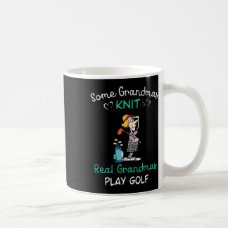 Some Grandmas Knit Real Grandmas Play Golf  Coffee Mug