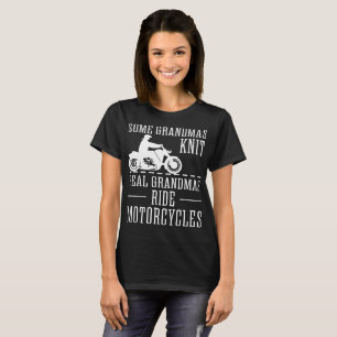 Some Grandmas Knit Real Grandmas Ride Motorcycles T-Shirt