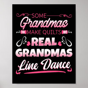Some Grandmas Make Quilts Real Grandmas Line Dance Poster