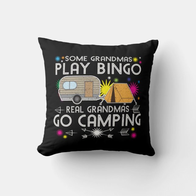 Some Grandmas Play Bingo Real Grandmas Go Camping Cushion (Front)