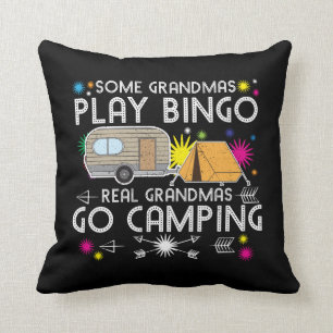 Some Grandmas Play Bingo Real Grandmas Go Camping Cushion