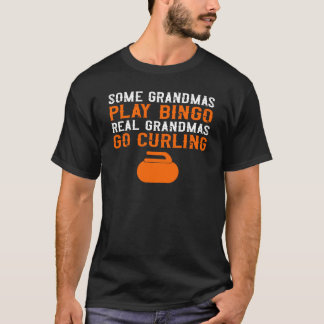 Some Grandmas Play Bingo Real Grandmas Go Curling T-Shirt