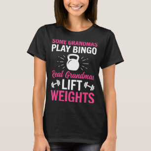 Some Grandmas Play Bingo Real Grandmas Lift T-Shirt
