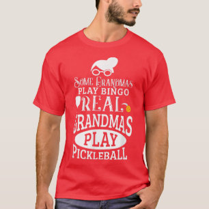 Some Grandmas Play Bingo Real Grandmas Play Pickle T-Shirt