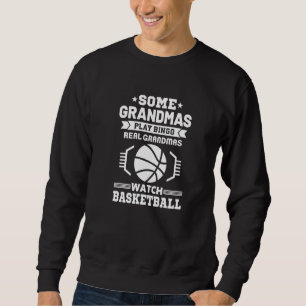 Some Grandmas Play Bingo Real Grandmas Watch Baske Sweatshirt