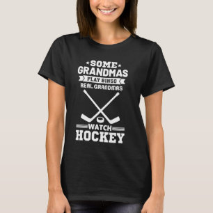 Some Grandmas Play Bingo Real Grandmas Watch Hocke T-Shirt