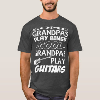 Some Grandpas Play Bingo, Cool Grandpas Play Guita T-Shirt