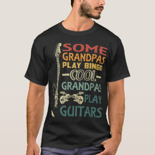 Some Grandpas play Bingo Cool Grandpas play Guitar T-Shirt