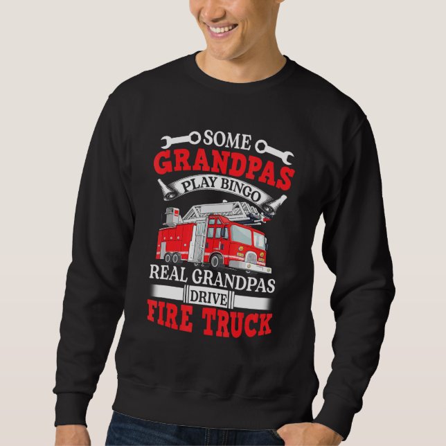 Some Grandpas Play Bingo Real Grandpas Drive Fire  Sweatshirt (Front)