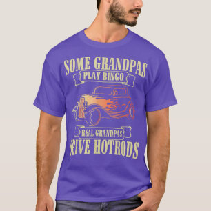 SOME GRANDPAS PLAY BINGO REAL GRANDPAS DRIVE HOTRO T-Shirt