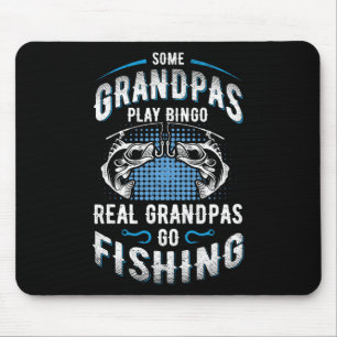 Some Grandpas Play Bingo Real Grandpas Go Fishing Mouse Pad