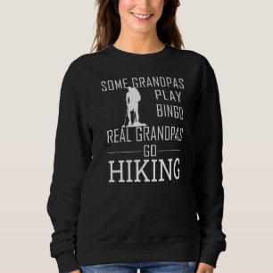 Some Grandpas Play Bingo Real Grandpas Go Hiking C Sweatshirt