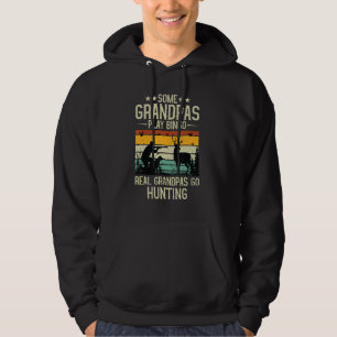 Some Grandpas Play Bingo Real Grandpas Go Hunting Hoodie