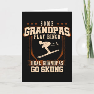 Some Grandpas Play Bingo Real Grandpas Go Skiing Card