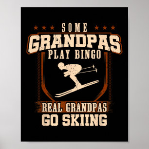 Some Grandpas Play Bingo Real Grandpas Go Skiing Poster