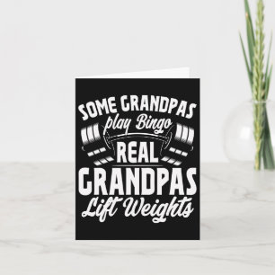 Some Grandpas Play Bingo Real Grandpas Lift Weight Card