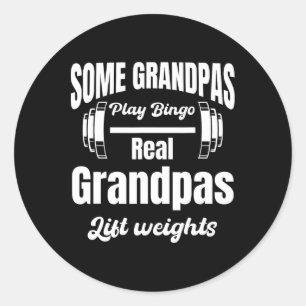 Some Grandpas Play Bingo Real Grandpas Lift Weight Classic Round Sticker