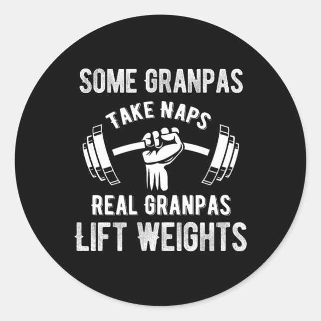 Some Grandpas Play Bingo Real Grandpas Lift Weight Classic Round Sticker (Front)