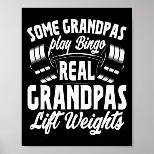 Some Grandpas Play Bingo Real Grandpas Lift Weight Poster